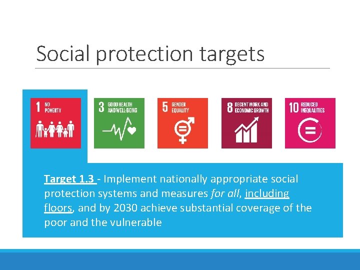 Social protection targets Target 1. 3 - Implement nationally appropriate social protection systems and