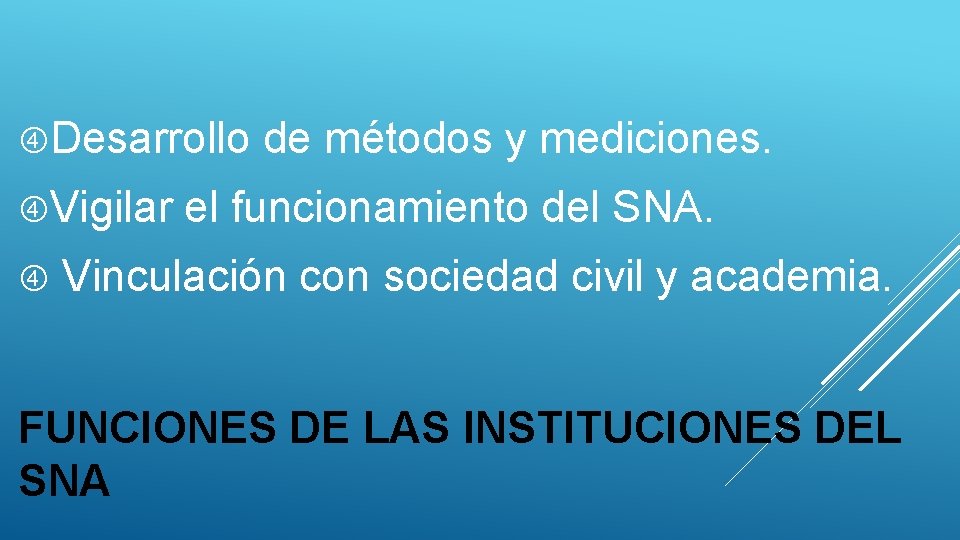 Desarrollo Vigilar de métodos y mediciones. el funcionamiento del SNA. Vinculación con sociedad