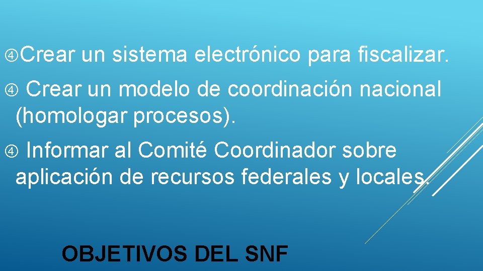 Crear un sistema electrónico para fiscalizar. Crear un modelo de coordinación nacional (homologar