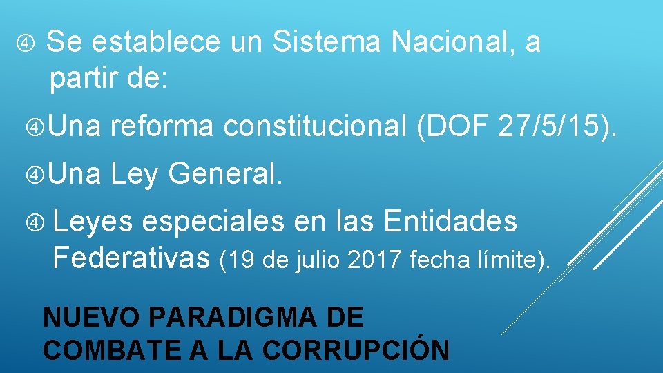  Se establece un Sistema Nacional, a partir de: Una reforma constitucional (DOF 27/5/15).