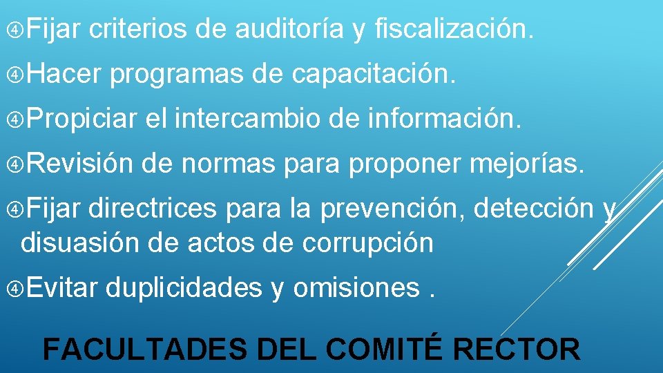 Fijar criterios de auditoría y fiscalización. Hacer programas de capacitación. Propiciar el intercambio