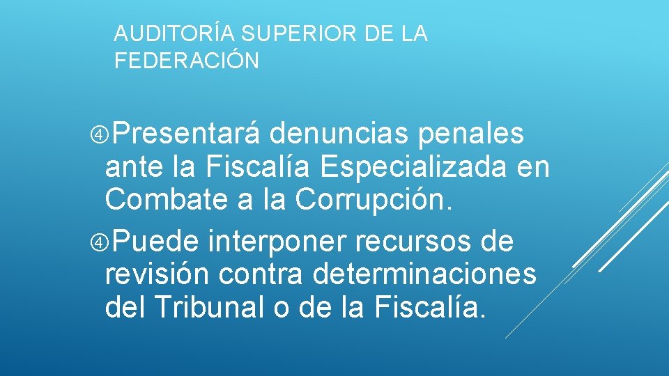 AUDITORÍA SUPERIOR DE LA FEDERACIÓN Presentará denuncias penales ante la Fiscalía Especializada en Combate