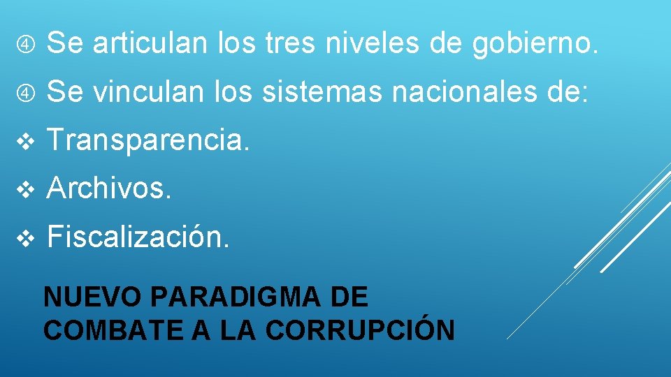  Se articulan los tres niveles de gobierno. Se vinculan los sistemas nacionales de:
