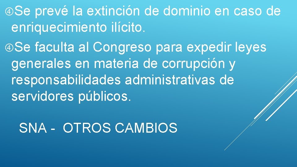  Se prevé la extinción de dominio en caso de enriquecimiento ilícito. Se faculta