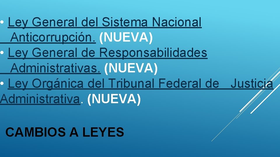  • Ley General del Sistema Nacional Anticorrupción. (NUEVA) • Ley General de Responsabilidades