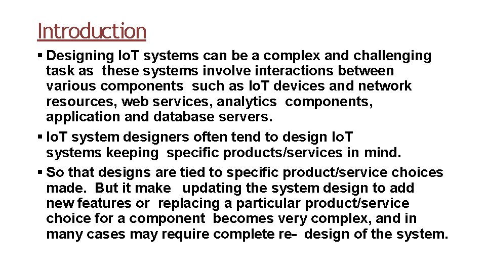 Introduction Designing Io. T systems can be a complex and challenging task as these