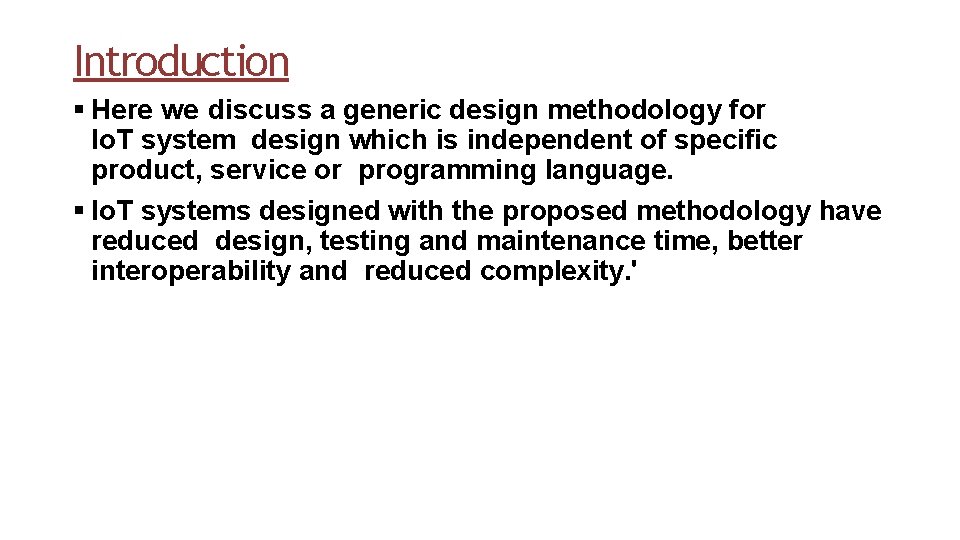 Introduction Here we discuss a generic design methodology for Io. T system design which