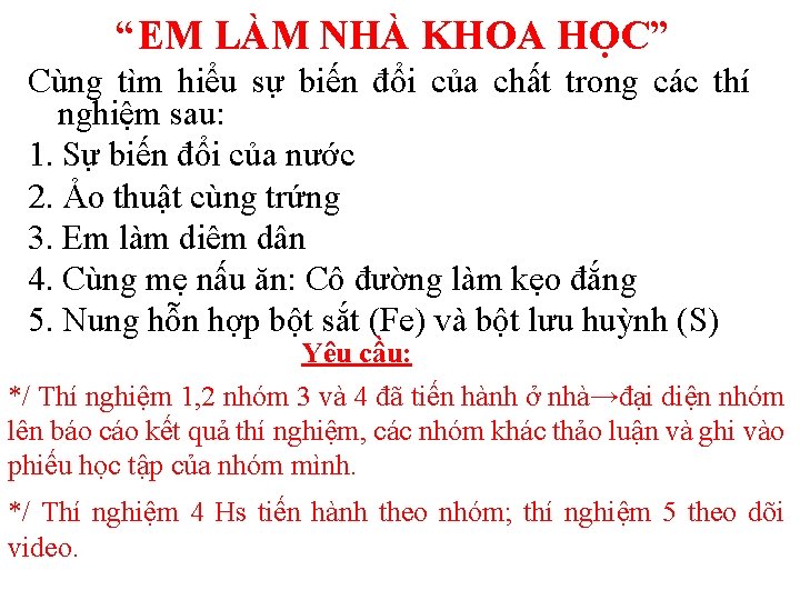 “EM LÀM NHÀ KHOA HỌC” Cùng tìm hiểu sự biến đổi của chất trong