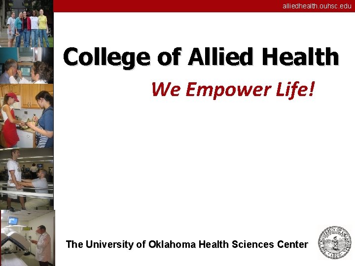 The University of Oklahoma Health Sciences Center College of Allied Health alliedhealth. ouhsc. edu