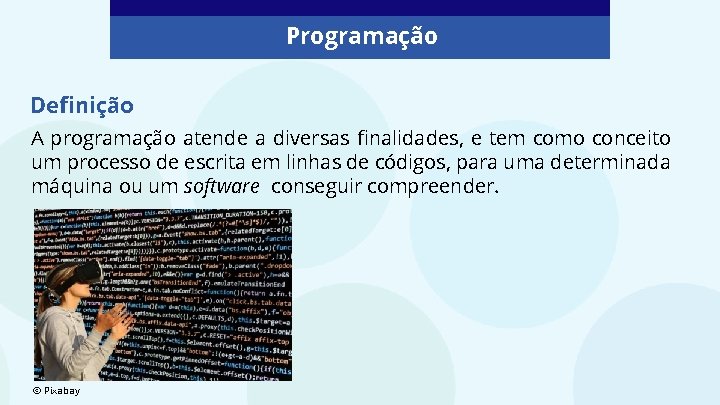 Programação Definição A programação atende a diversas finalidades, e tem como conceito um processo