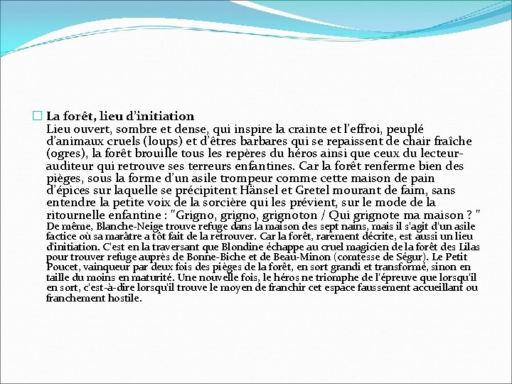 � La forêt, lieu d’initiation Lieu ouvert, sombre et dense, qui inspire la crainte