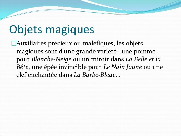 Objets magiques �Auxiliaires précieux ou maléfiques, les objets magiques sont d'une grande variété :