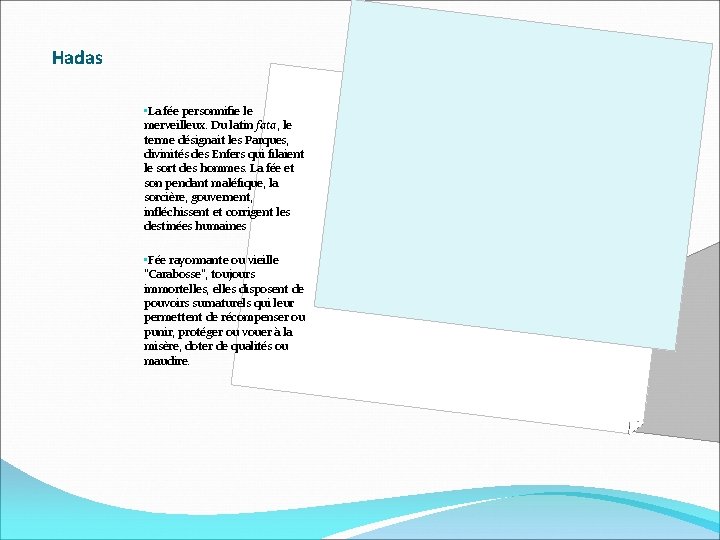 Hadas • La fée personnifie le merveilleux. Du latin fata, le terme désignait les