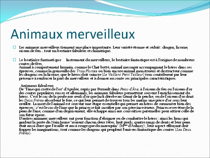 Animaux merveilleux � Les animaux merveilleux tiennent une place importante. Leur variété étonne et