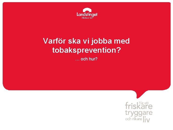 Varför ska vi jobba med tobaksprevention? … och hur? 