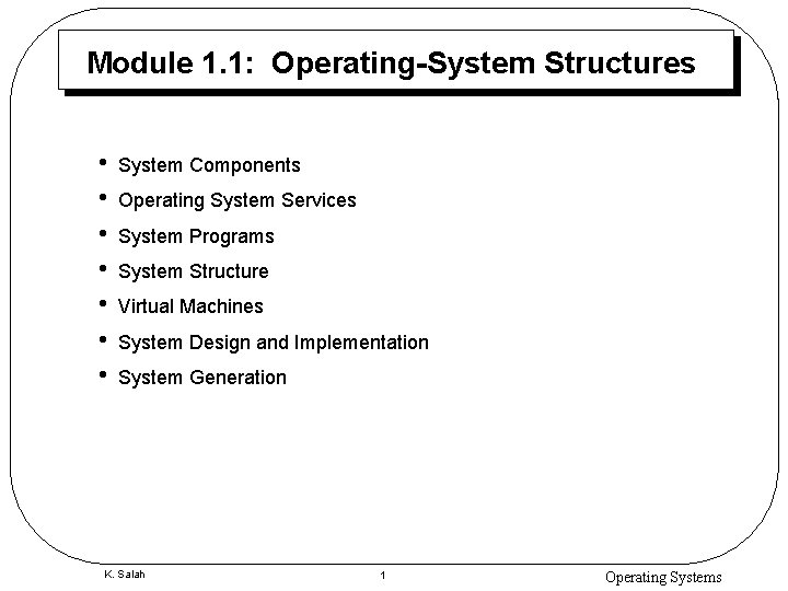 Module 1. 1: Operating-System Structures • • System Components Operating System Services System Programs