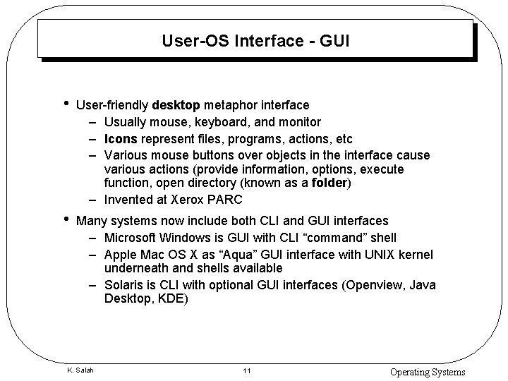 User-OS Interface - GUI • User-friendly desktop metaphor interface – Usually mouse, keyboard, and
