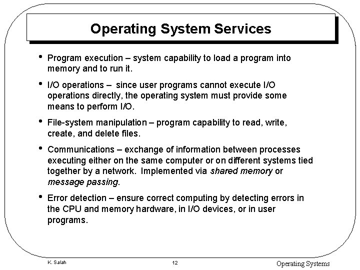 Operating System Services • Program execution – system capability to load a program into