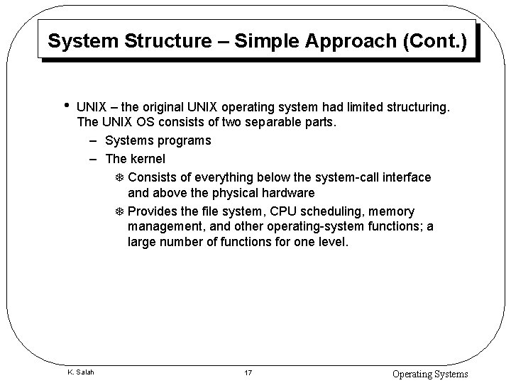 System Structure – Simple Approach (Cont. ) • UNIX – the original UNIX operating