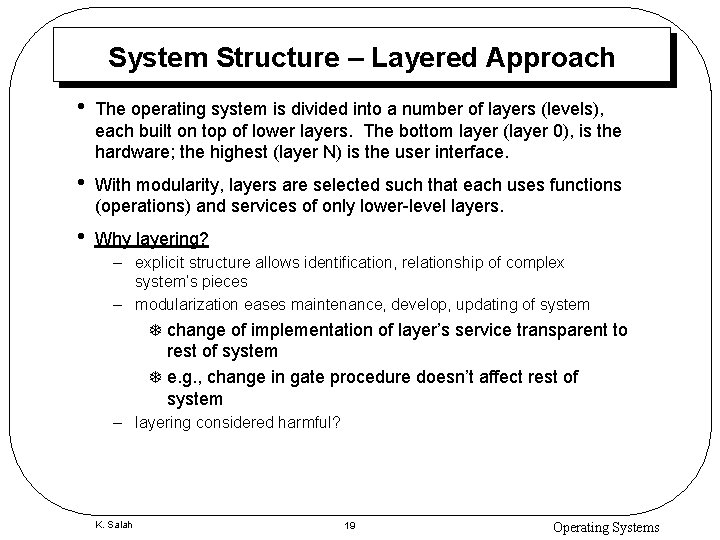 System Structure – Layered Approach • The operating system is divided into a number