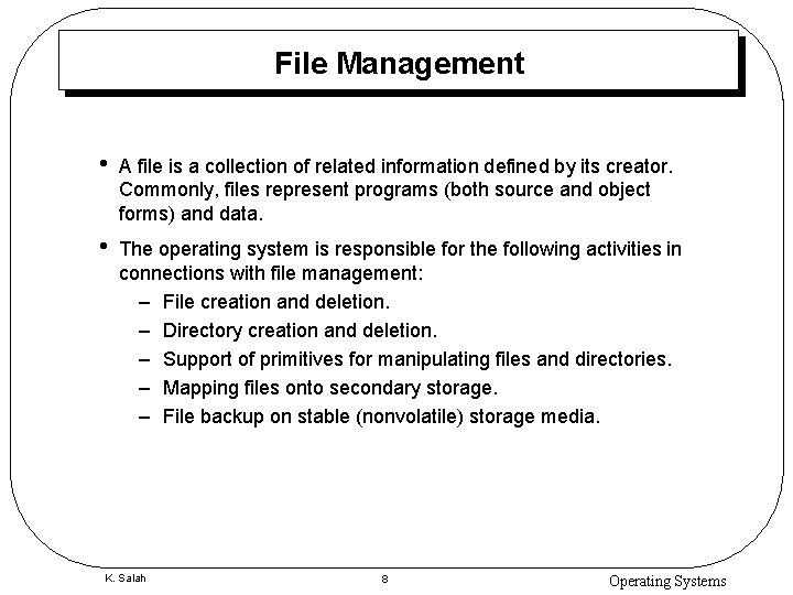 File Management • A file is a collection of related information defined by its