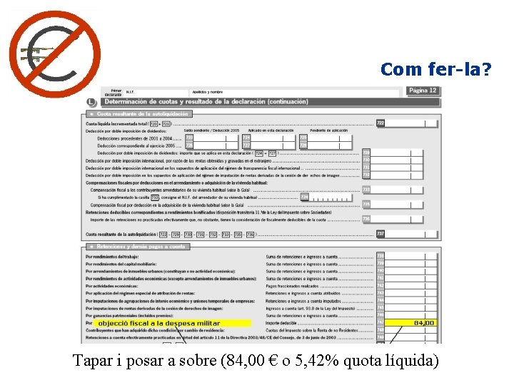 Com fer-la? Tapar i posar a sobre (84, 00 € o 5, 42% quota