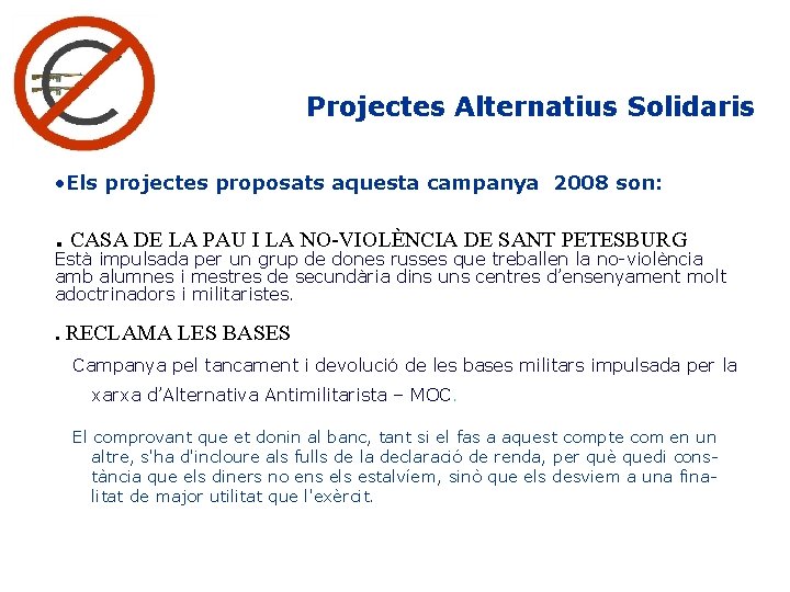 Projectes Alternatius Solidaris • Els projectes proposats aquesta campanya 2008 son: . CASA DE