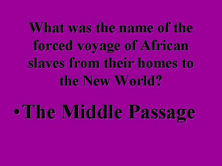 What was the name of the forced voyage of African slaves from their homes