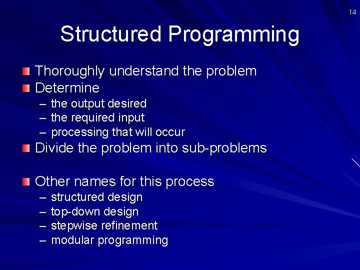 14 Structured Programming Thoroughly understand the problem Determine – – – the output desired