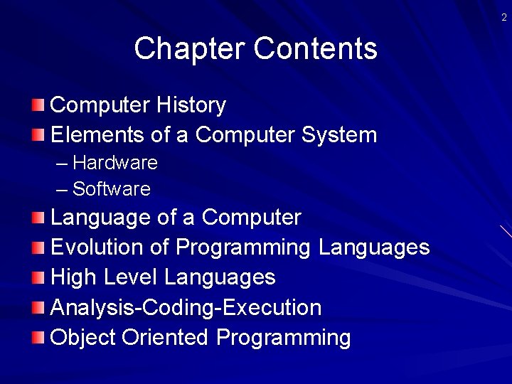 2 Chapter Contents Computer History Elements of a Computer System – Hardware – Software