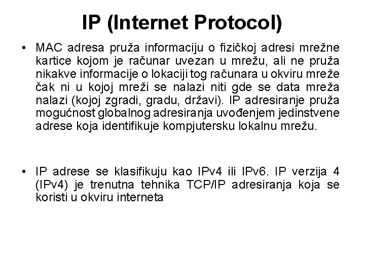 IP (Internet Protocol) • MAC adresa pruža informaciju o fizičkoj adresi mrežne kartice kojom