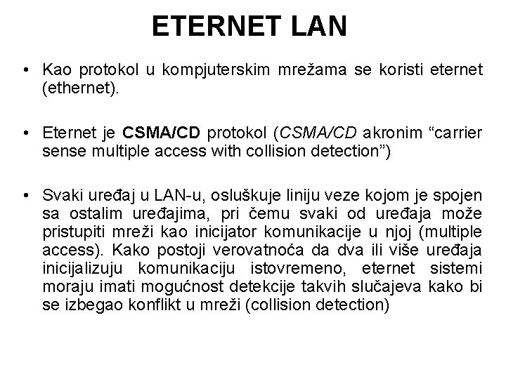 ETERNET LAN • Kao protokol u kompjuterskim mrežama se koristi eternet (ethernet). • Eternet