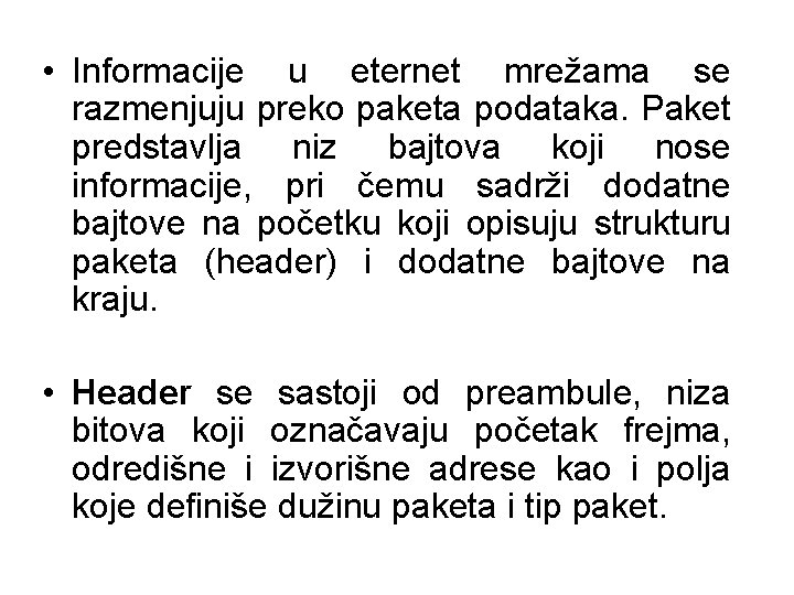  • Informacije u eternet mrežama se razmenjuju preko paketa podataka. Paket predstavlja niz