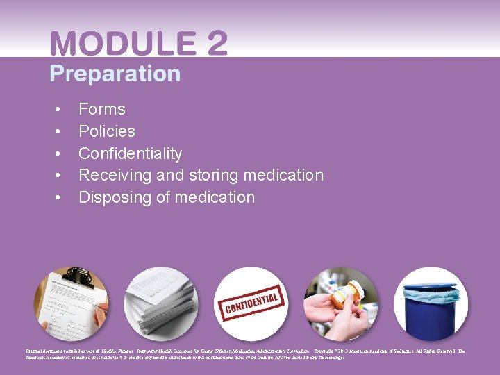  • • • Forms Policies Confidentiality Receiving and storing medication Disposing of medication