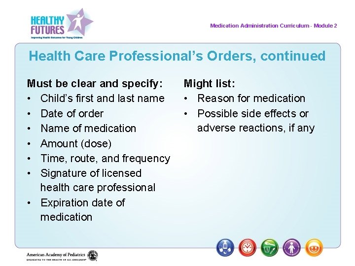 Medication Administration Curriculum - Module 2 Health Care Professional’s Orders, continued Must be clear