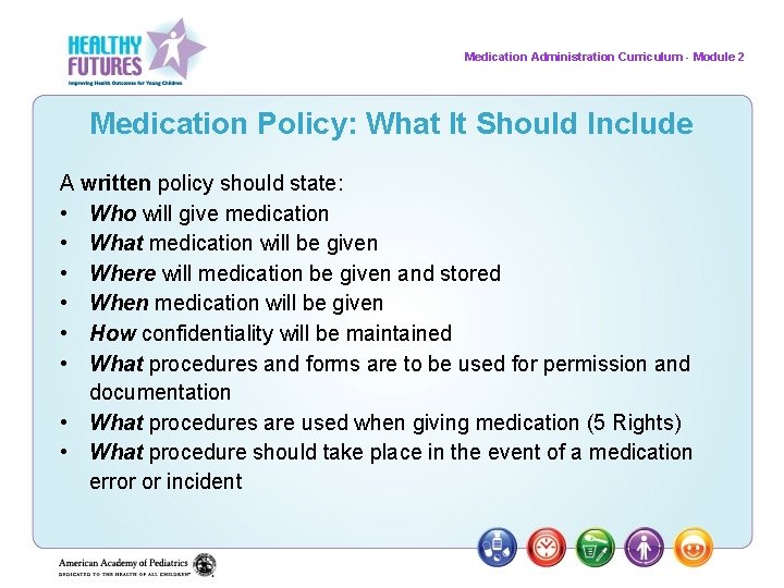 Medication Administration Curriculum - Module 2 Medication Policy: What It Should Include A written