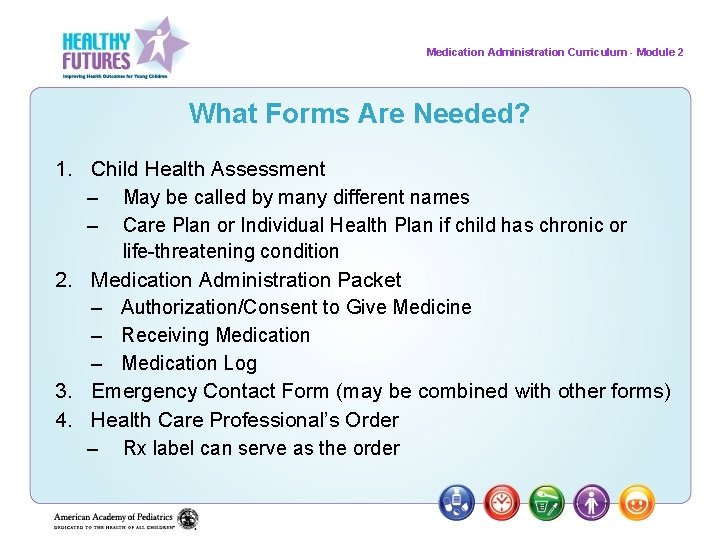 Medication Administration Curriculum - Module 2 What Forms Are Needed? 1. Child Health Assessment