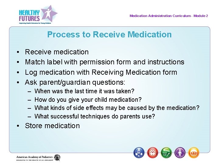 Medication Administration Curriculum - Module 2 Process to Receive Medication • • Receive medication