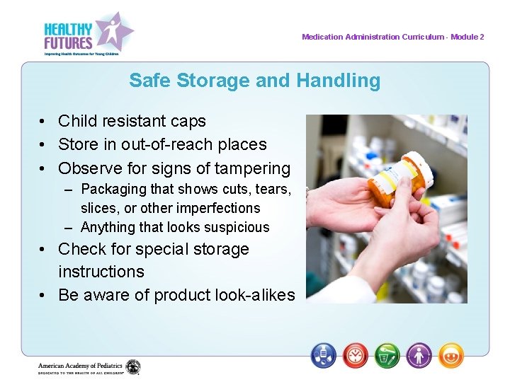 Medication Administration Curriculum - Module 2 Safe Storage and Handling • Child resistant caps