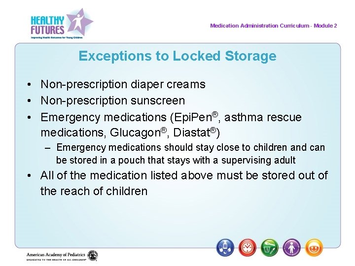 Medication Administration Curriculum - Module 2 Exceptions to Locked Storage • Non-prescription diaper creams