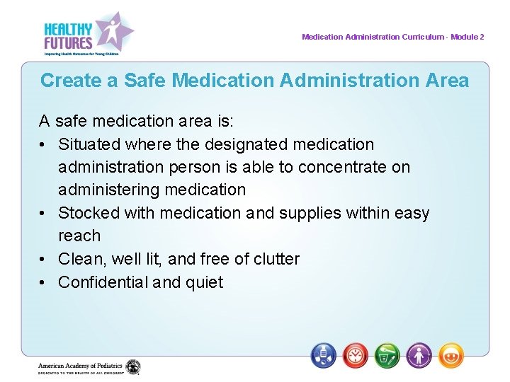 Medication Administration Curriculum - Module 2 Create a Safe Medication Administration Area A safe