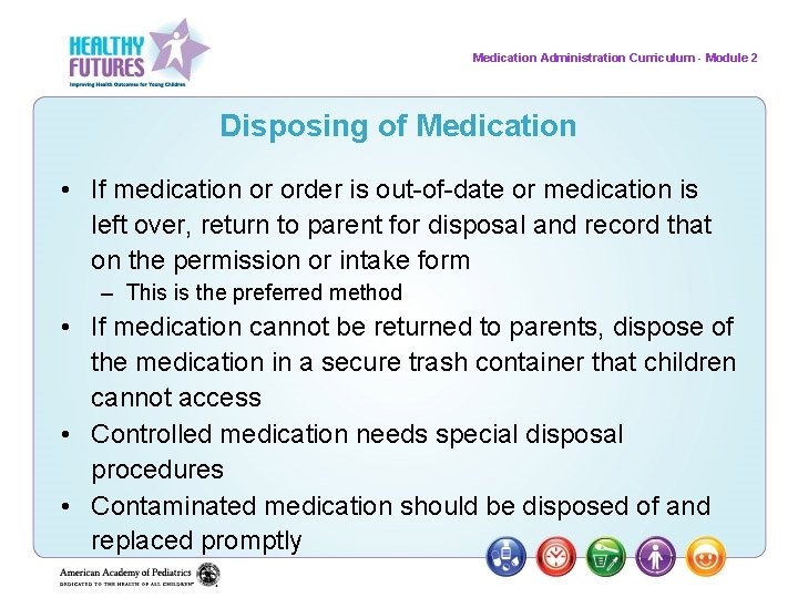 Medication Administration Curriculum - Module 2 Disposing of Medication • If medication or order
