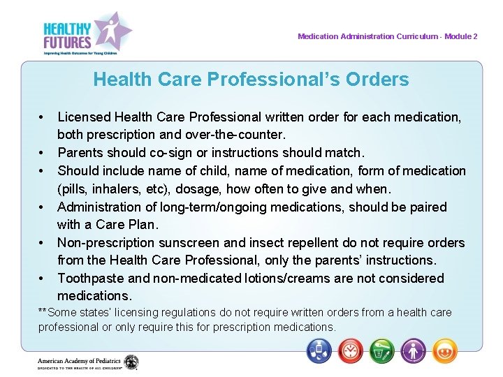 Medication Administration Curriculum - Module 2 Health Care Professional’s Orders • • • Licensed