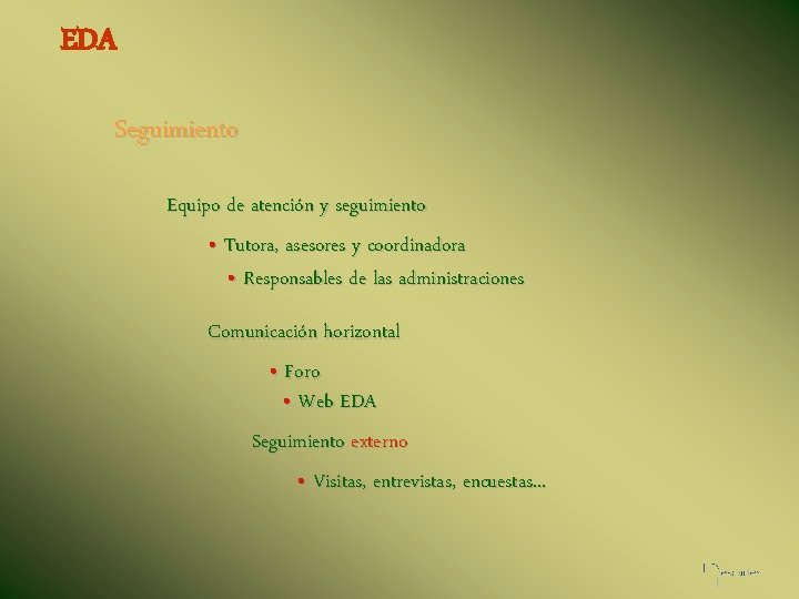 EDA Seguimiento Equipo de atención y seguimiento • Tutora, asesores y coordinadora • Responsables