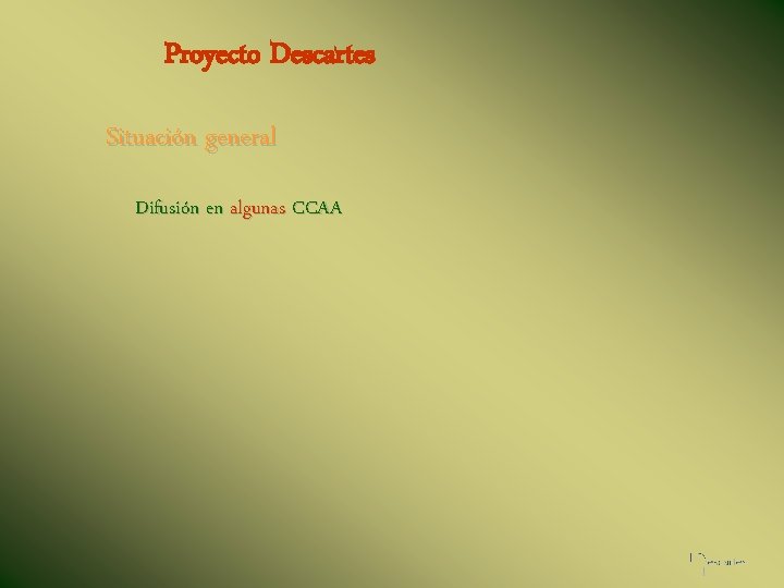 Proyecto Descartes Situación general Difusión en algunas CCAA 