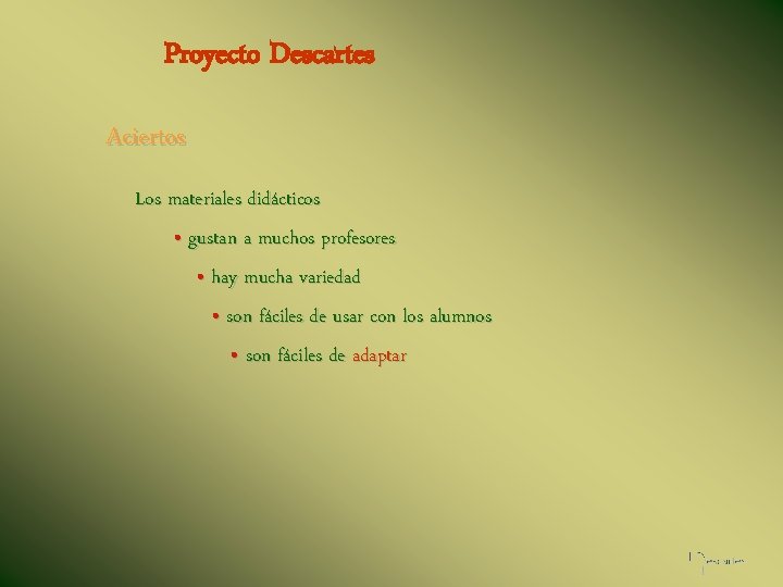 Proyecto Descartes Aciertos Los materiales didácticos • gustan a muchos profesores • hay mucha