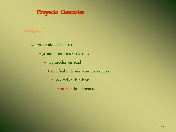 Proyecto Descartes Aciertos Los materiales didácticos • gustan a muchos profesores • hay mucha