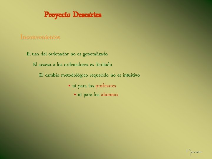 Proyecto Descartes Inconvenientes El uso del ordenador no es generalizado El acceso a los