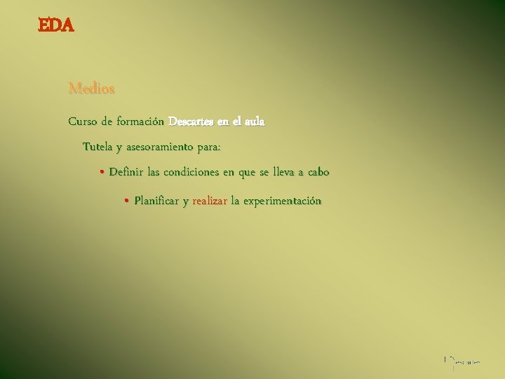 EDA Medios Curso de formación Descartes en el aula Tutela y asesoramiento para: •