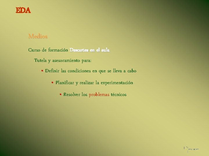 EDA Medios Curso de formación Descartes en el aula Tutela y asesoramiento para: •